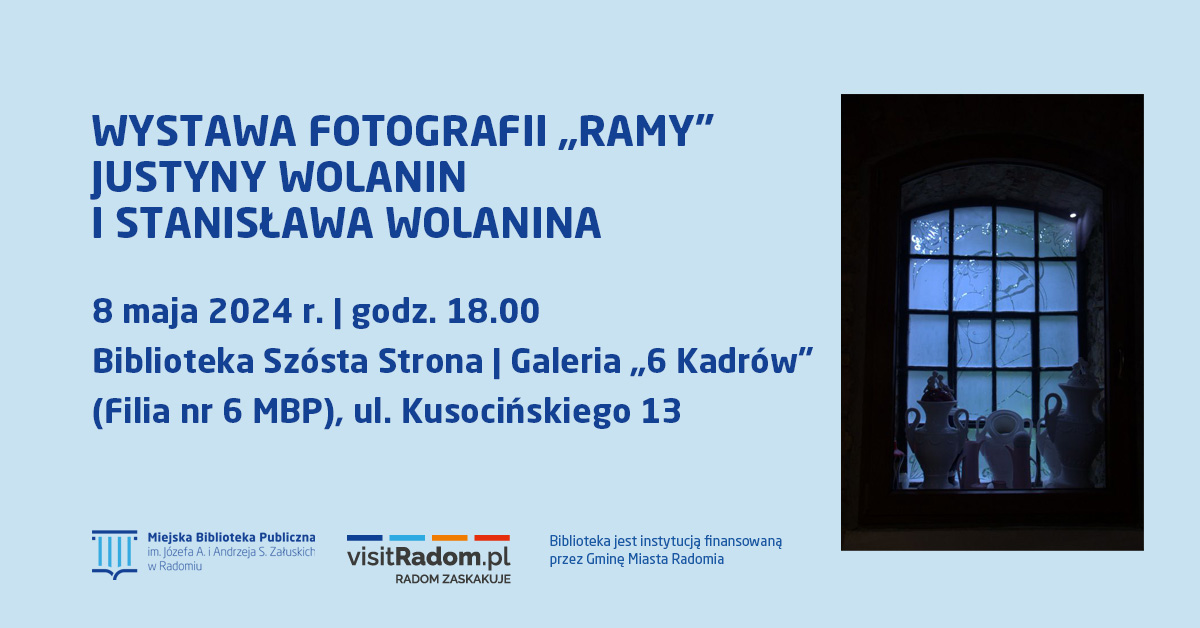 RAMY – Wystawa fotografii Justyny Wolanin i Stanisława Wolanin | Galeria „6 Kadrów”