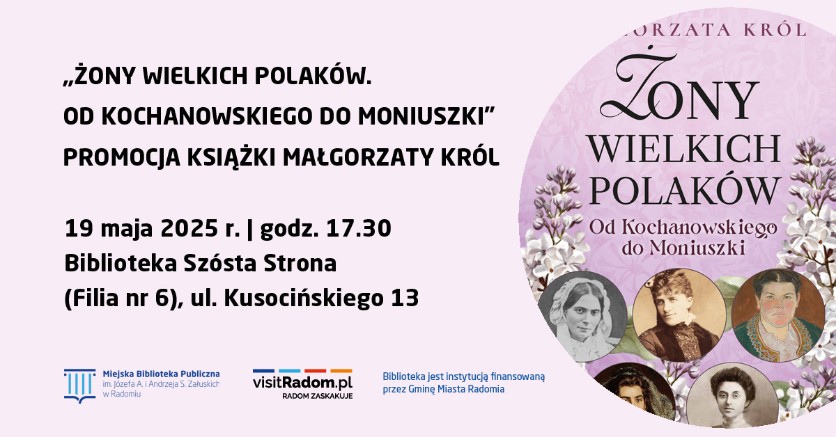 Żony wielkich Polaków. Od Kochanowskiego do Moniuszki. – Promocja Książki Małgorzaty Król