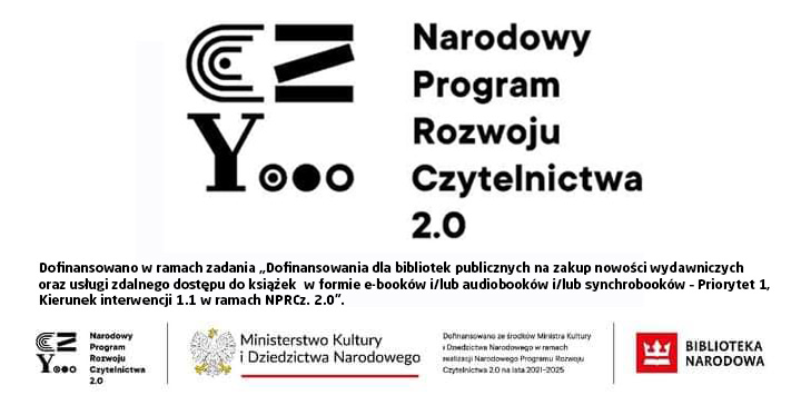 Biblioteka otrzymała dofinansowanie ze środków MKiDN w ramach realizacji Narodowego Programu Rozwoju Czytelnictwa 2.0 na lata 2021-2025.
