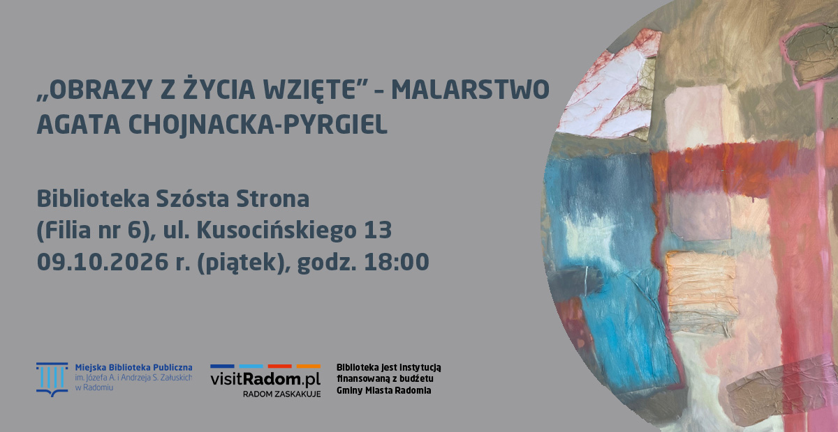 „Obrazy z życia wzięte” – malarstwo – Agata Chojnacka-zPyrgiel
